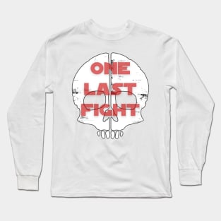 One Last Fight Long Sleeve T-Shirt